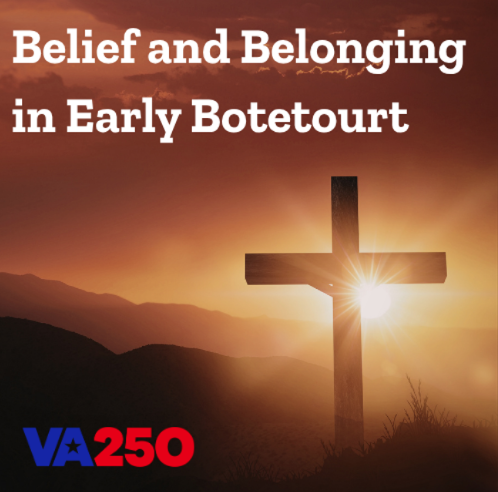 Belief and Belonging in Early Botetourt 